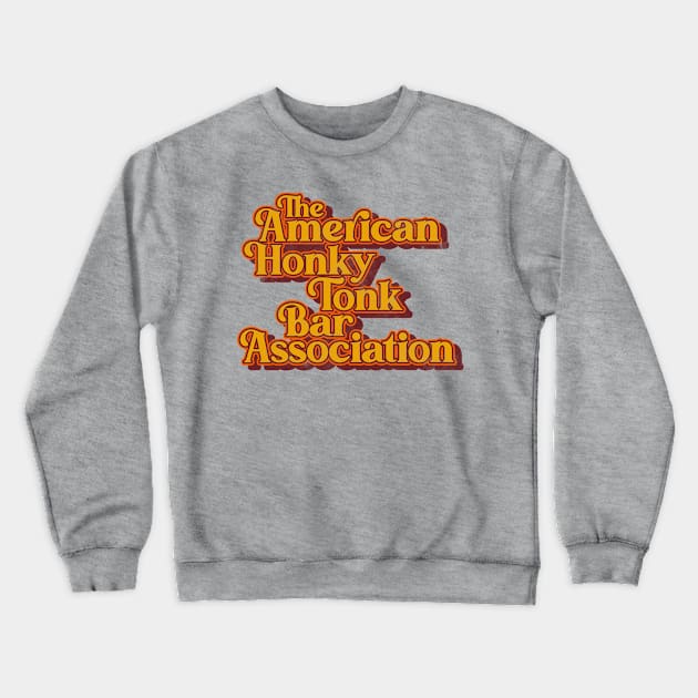 American Honky Tonk Bar Assoc ))(( Retro Classic Country Music Design Crewneck Sweatshirt by darklordpug